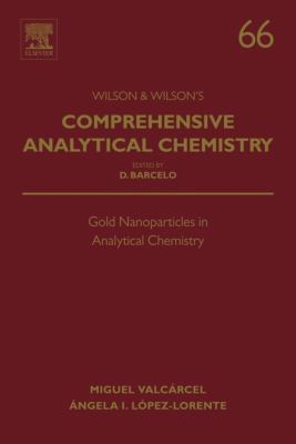 Gold nanoparticles in analytical chemistry. Volume 66 / Comprehensive analytical chemistry.