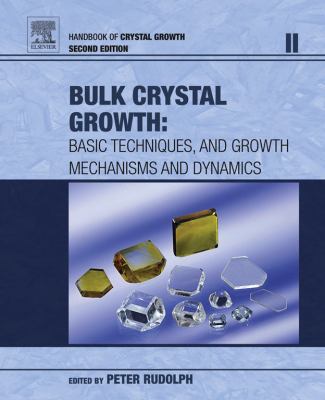 Handbook of crystal growth. : basic techniques and growth mechanisms and dynamics. Volume II, Part A, B, Bulk crystal growth :