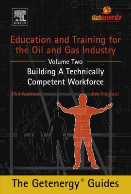 Education and training for the oil and gas industry. : building a technically competent workforce. Volume 2 :