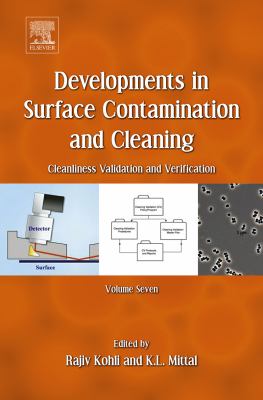 Developments in surface contamination and cleaning. : cleanliness validation and verification. Volume 7 :