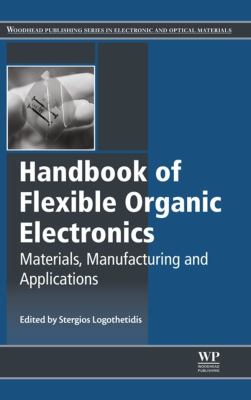 Handbook of flexible organic electronics : materials, manufacturing and applications