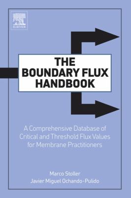 Boundary flux handbook : a comprehensive database of critical and threshold flux values for membrane practitioners