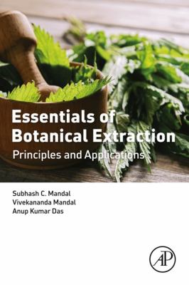 Essentials of botanical extraction : principles and applications