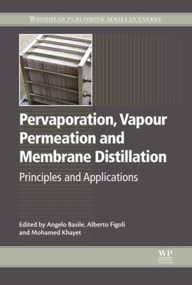 Pervaporation, vapour permeation and membrane distillation : principles and applications