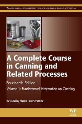 A complete course in canning and related processes. Volume 1, Fundamental information on canning /