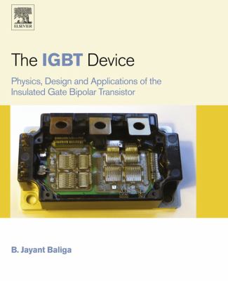 The IGBT device : physics, design and applications of the insulated gate bipolar transistor