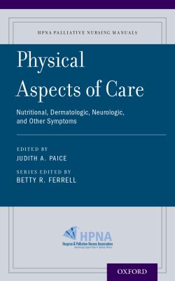 Physical aspects of care : Nutritional, dermatologic, neurologic, and other symptoms