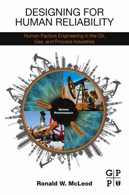 Designing for human reliability : human factors engineering in the oil, gas, and process industries