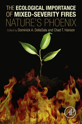 The ecological importance of mixed-severity fires : nature's Phoenix