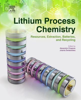 Lithium process chemistry : resources, extraction, batteries, and recycling