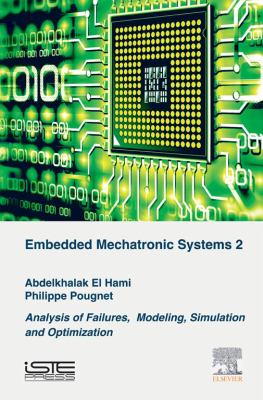 Embedded mechatronic systems. Volume 2, Analysis of failures, modeling, simulation and optimization /