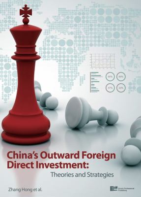 China's outward foreign direct investment : theories and strategies