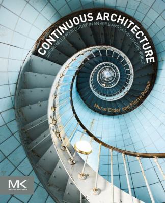 Continuous architecture : sustainable architecture in an agile and cloud-centric world