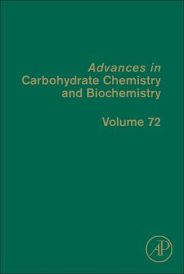 Advances in carbohydrate chemistry and biochemistry. Volume seventy-two /