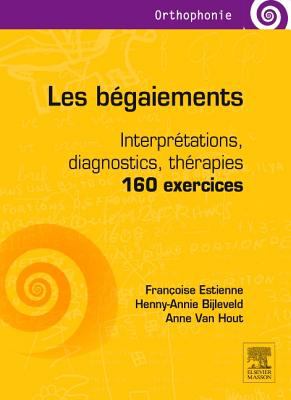 Les bégaiements : Interprétations, diagnostics, thérapies : 160 exercices