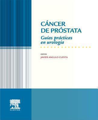 Cancer de prostata : Guias practicas en urologia