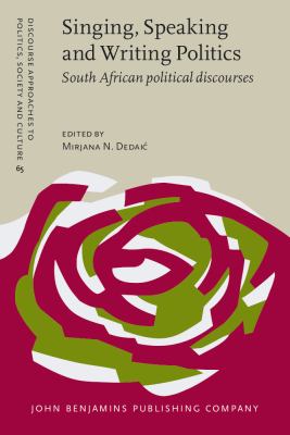 Singing, speaking and writing politics : South African political discourses