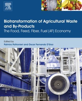 Biotransformation of agricultural waste and by-products : the food, feed, fibre, fuel (4f) economy