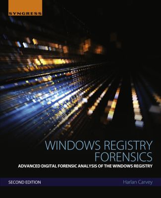 Windows registry forensics : advanced digital forensic analysis of the windows registry