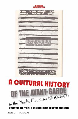 A cultural history of the avant-garde in the Nordic countries, 1950-1975