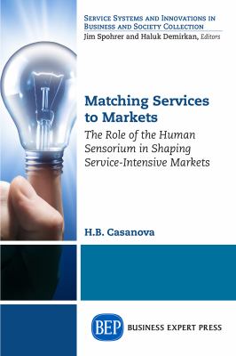 Matching services to markets : the role of the human sensorium in shaping service-intensive markets