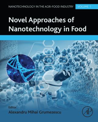 Novel approaches of nanotechnology in food : nanotechnology in the agri-food industry, Volume 1.