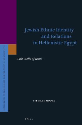 Jewish ethnic identity and relations in Hellenistic Egypt : with walls of iron?
