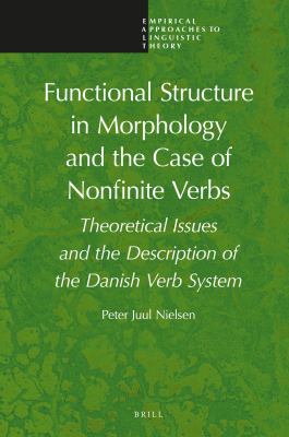 Functional structure in morphology and the case of nonfinite verbs : theoretical issues and the description of the Danish verb system