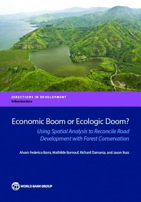 Economic boom or ecologic doom? : using spatial analysis to reconcile road development with forest conservation