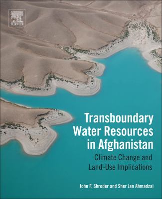 Transboundary water resources in Afghanistan : climate change and land-use implications