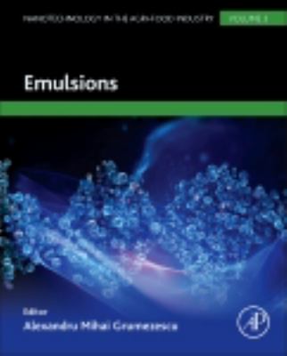 Nanotechnology in the agri-food industry. Volume 3, Emulsion /