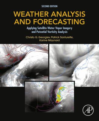 Weather analysis and forecasting : applying satellite water vapor imagery and potential vorticity analysis