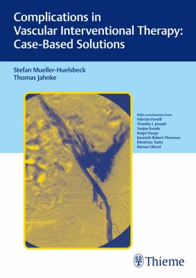 Complications in vascular interventional therapy : case-based solutions