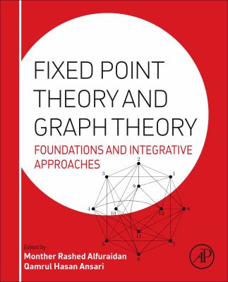 Fixed point theory and graph theory : foundations and integrative approaches