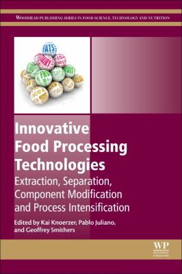 Innovative food processing technologies : extraction, separation, component modification and process intensification