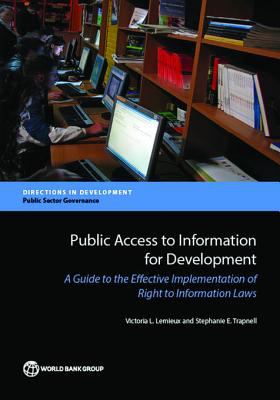 Public access to information for development : a guide to the effective implementation of right to information laws