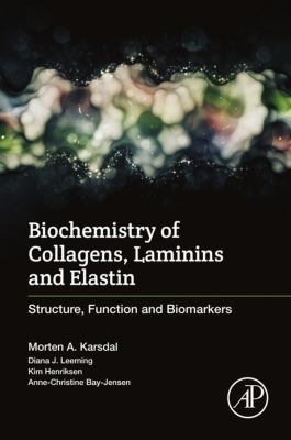 Biochemistry of collagens, laminins and elastin : structure, function and biomarkers