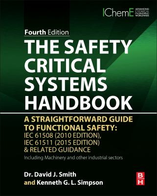 The safety critical systems handbook : a straightforward guide to functional safety: IEC 61508 (2010 edition), IEC 61511 (2016 edition) & related guidance, including machinery and other industrial sectors