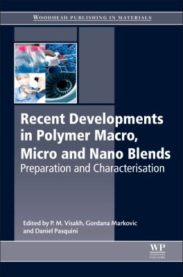 Recent developments in polymer macro, micro and nanoblends : preparation and characterisation