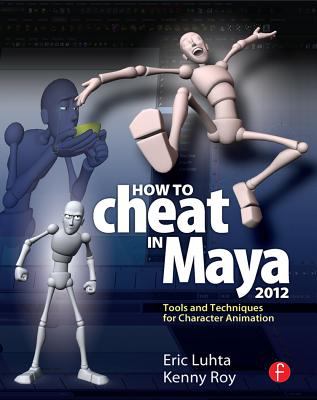How to cheat in Maya 2012 : tools and techniques for character animation