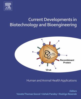 Current developments in biotechnology and bioengineering. Human and animal health applications /
