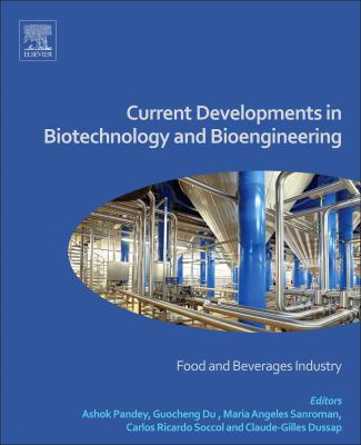 Current developments in biotechnology and bioengineering : food and beverages industry