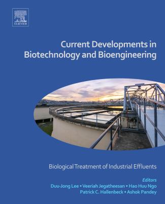 Current developments in biotechnology and bioengineering : biological treatment of industrial effluents