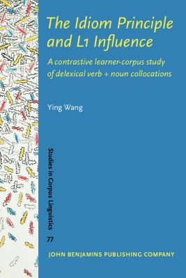 The idiom principle and L1 influence : a contrastive learner-corpus study of delexical verb + noun collocations