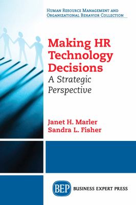 Making HR technology decisions : a strategic perspective