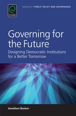 Governing for the future : designing democratic institutions for a better tomorrow