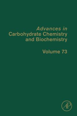 Advances in carbohydrate chemistry and biochemistry. Volume seventy-three /