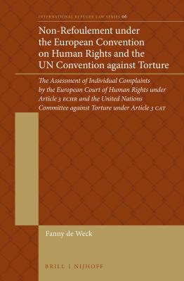 Non-refoulement under the European Convention on Human Rights and the UN Convention Against Torture : the assessment of individual complaints by the European Court of Human Rights under article 3 ECHR and the United Nations Committee Against Torture under article 3 CAT