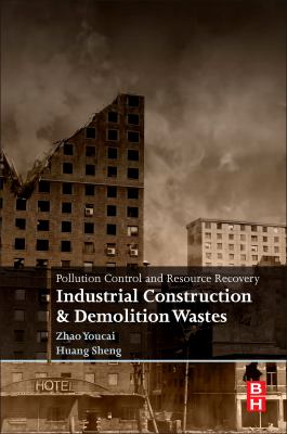 Pollution control and resource recovery : industrial construction and demolition wastes