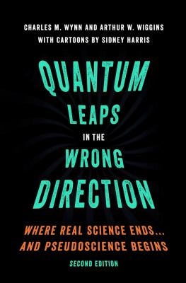 Quantum leaps in the wrong direction : where real science ends ... and pseudoscience begins